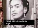 Frida Kahlo : la Casa Roja, entre hommage intime et controverses