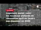 VIDÉO. Logement social : voici les nouveaux plafonds de ressources qu'il ne faudra pas dépasser en 2026