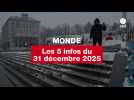 VIDÉO. Les 5 infos Monde du 31 décembre 2025