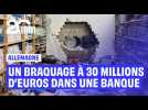 Allemagne : un braquage spectaculaire à plusieurs millions d'euros dans une banque