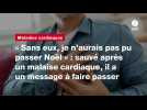 VIDÉO. « Sans eux, je n'aurais pas pu passer Noël » : sauvé après un malaise cardiaque, il a un message à faire passer