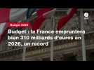 VIDÉO. Budget : la France empruntera bien 310 milliards d'euros en 2026, un record