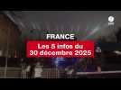VIDEO. Les 5 infos France du 30 décembre 2025
