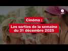 VIDÉO. Les sorties cinéma de la semaine du 31 décembre 2025