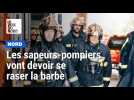 Les sapeurs-pompiers vont devoir se raser la barbe