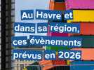 Au Havre et dans sa région, ces évènements prévus en 2026