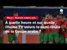 VIDÉO. Maroc - Émirats arabes unis. À quelle heure et sur quelle chaîne TV suivre la demi-finale de la Coupe arabe ?