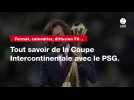 VIDÉO. Format, calendrier, diffusion TV... Tout savoir de la Coupe Intercontinentale avec le PSG
