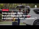 VIDEO. Hébergement, tarifs... Que privilégient les familles françaises pour leurs vacances ?