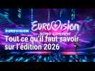 Eurovision : tout ce qu'il faut savoir sur l'édition 2026