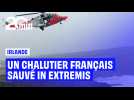 L'impressionnant sauvetage d'un chalutier français en Irlande