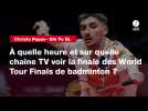 VIDÉO. Christo Popov - Shi Yu Qi. À quelle heure et sur quelle chaîne TV voir la finale des World Tour Finals de badminton ?