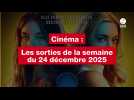 VIDEO. Les sorties cinéma de la semaine du 24 décembre 2025