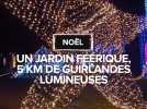Un jardin féerique, 5km de guirlandes lumineuses