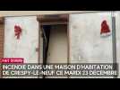 Incendie dans une maison d'habitation de Crespy-le-Neuf ce mardi 23 décembre