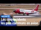 Les cinq incidents les plus communs en avion