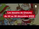 VIDEO. Les dessins de Chaunu du 22 au 26 décembre 2025