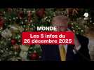 VIDEO. Les 5 infos Monde du 26 décembre 2025