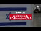 VIDEO. Les 5 infos Monde du 27 décembre 2025