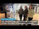 Les talents de l'Effet Aube exposent leurs oeuvres à Marques Avenue, à Saint-Julien-les-Villas