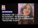 Jeanne de la "Star Academy" revient sur le succès de sa chanson Respire fort