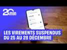 Attention, vous ne pourrez pas faire de virement bancaire entre le 25 et le 28 décembre