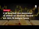 VIDEO. L'or poursuit son ascension et atteint un nouveau record à 4 383,76 dollars l'once