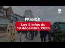 VIDEO. Les 5 infos France du 19 décembre 2025