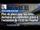 Plus de place pour les soins dentaires en septembre grâce à l'extension du CESD de l'hôpital de Boulogne