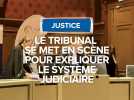 Justice : le tribunal se met en scène pour expliquer le système judiciaire