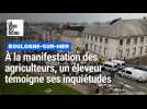 À la manifestation des agriculteurs à Boulogne-sur-Mer, un éleveur témoigne ses inquiétudes