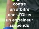 Oise : un entraineur de foot suspendu 20 ans