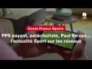 VIDEO. PPS payant, parachutiste, Paul Seixas... l'actualité Sport sur les réseaux