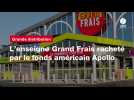 VIDÉO. L'enseigne Grand Frais racheté par le fonds américain Apollo