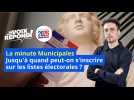 La minute Municipales : jusqu'à quand peut-on s'inscrire sur les listes électorales ?