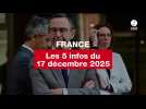 VIDÉO. Les 5 infos France du 17 décembre 2025