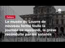 VIDEO. Le musée du Louvre de nouveau fermé toute la journée ce mercredi, la grève reconduite par les salariés