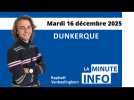 La Minute de l'Info du Phare dunkerquois du mercredi 16 décembre 2025