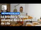 La briocherie Sylvana s'installe dans le centre de Lille