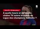 VIDÉO. Paris FC - FC Barcelone. À quelle heure et sur quelle chaîne TV suivre le match de Ligue des champions féminine ?