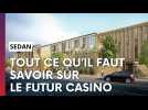 Sedan : objectif décembre 2027 pour le futur casino