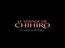 Le Voyage de Chihiro (Bande Annonce VF)
