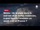 VIDÉO. Météo : de la pluie dans le sud-est et de belles éclaircies, à quoi faut-il s'attendre ce week-end en France ?