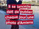 Il se lance le défi de publier chaque jour une photo d'Amiens sur ses réseaux
