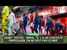 Derby Estac - Stade de Reims : Il y a un contexte particulier, on ne peut pas le nier