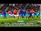 Estac - Stade de Reims : un derby et un choc entre les deux premiers de Ligue 2