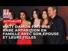 Matt Damon fait une rare apparition publique en famille avec son épouse et leurs filles