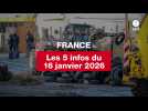 VIDÉO. Les 5 infos France du 16 janvier 2026