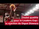 VIDÉO. « Une finale de plus à jouer » : de Gravelines à Bursa, Digué Diawara et Cholet Basket enchaînent les sommets
