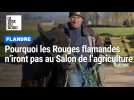 Pourquoi les Rouges flamandes n'iront pas au Salon de l'agriculture